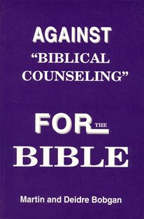 Against Biblical Counseling - For the Bible