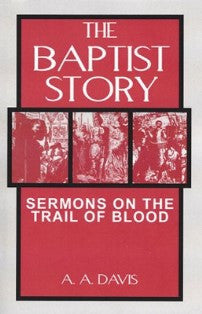 The Baptist Story - Sermons on the Trail of Blood