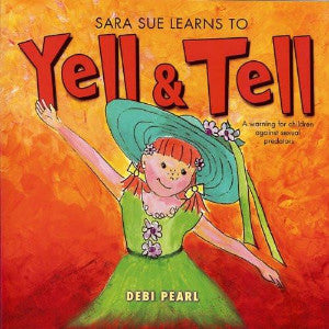 Sara Sue Learns to Yell & Tell: A Warning for Children Against Sexual Predators - Book Heaven - Challenge Press from No Greater Joy Ministries