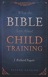 What the Bible Says About Child Training (2nd Edition)