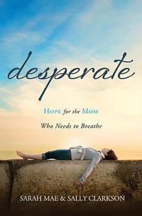 Desperate - Hope For The Mom Who Needs To Breathe - Book Heaven - Challenge Press from Send The Light Distribution