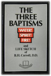 The Three Baptisms and Life Sketch of B.H. Carrol - Book Heaven - Challenge Press from CHALLENGE PRESS