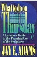 What To Do On Thursday: A Layman's Guide to the Practical Use of the Scriptures - Book Heaven - Challenge Press from Timeless Texts